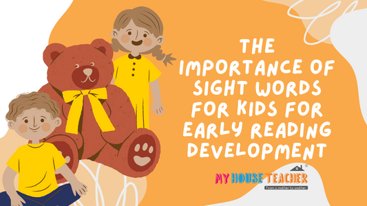 The Importance of Sight Words for Kids for Early Reading Development
